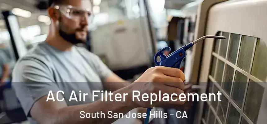 AC Air Filter Replacement South San Jose Hills - CA