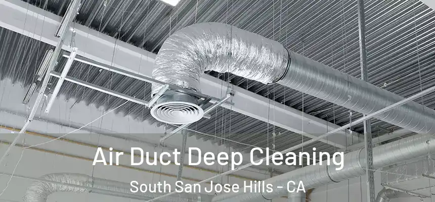 Air Duct Deep Cleaning South San Jose Hills - CA