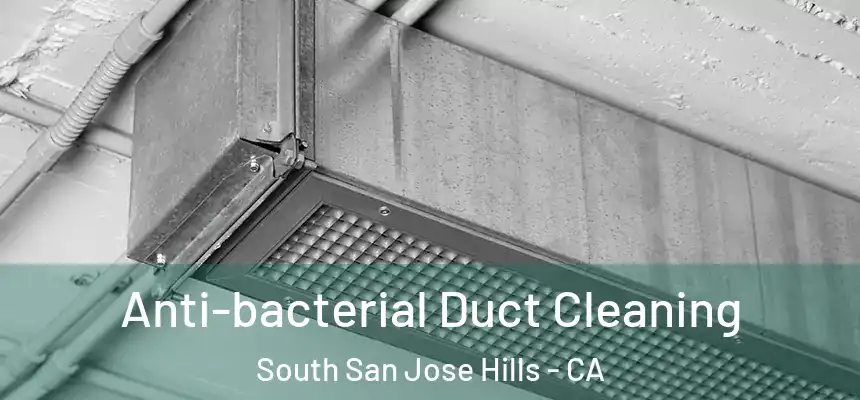 Anti-bacterial Duct Cleaning South San Jose Hills - CA