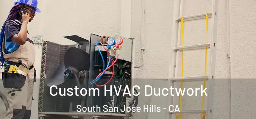 Custom HVAC Ductwork South San Jose Hills - CA