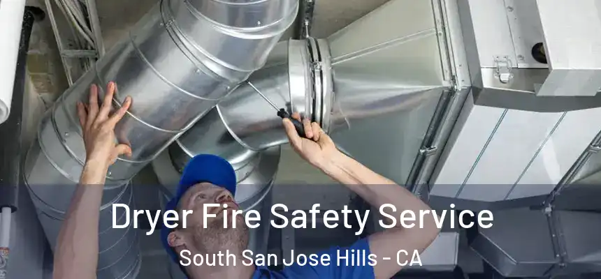 Dryer Fire Safety Service South San Jose Hills - CA