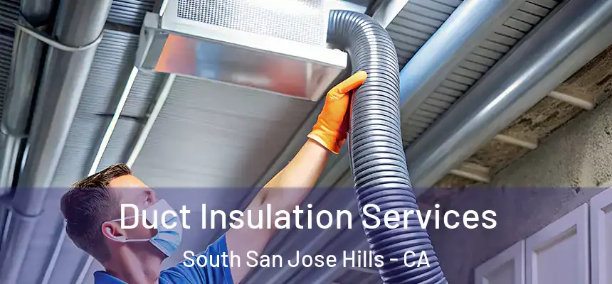 Duct Insulation Services South San Jose Hills - CA