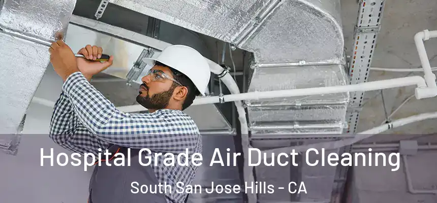  Hospital Grade Air Duct Cleaning South San Jose Hills - CA
