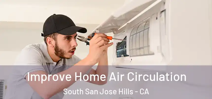  Improve Home Air Circulation South San Jose Hills - CA