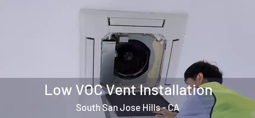 Low VOC Vent Installation South San Jose Hills - CA
