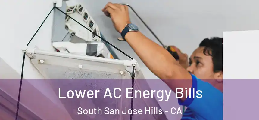Lower AC Energy Bills South San Jose Hills - CA