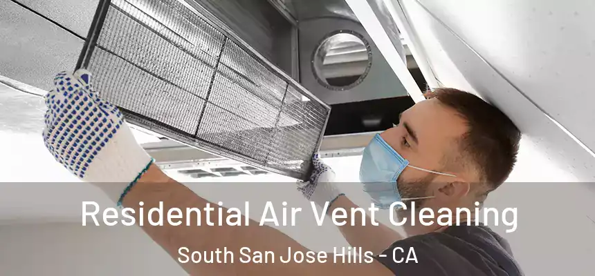 Residential Air Vent Cleaning South San Jose Hills - CA