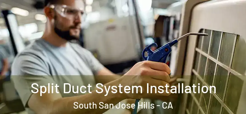  Split Duct System Installation South San Jose Hills - CA